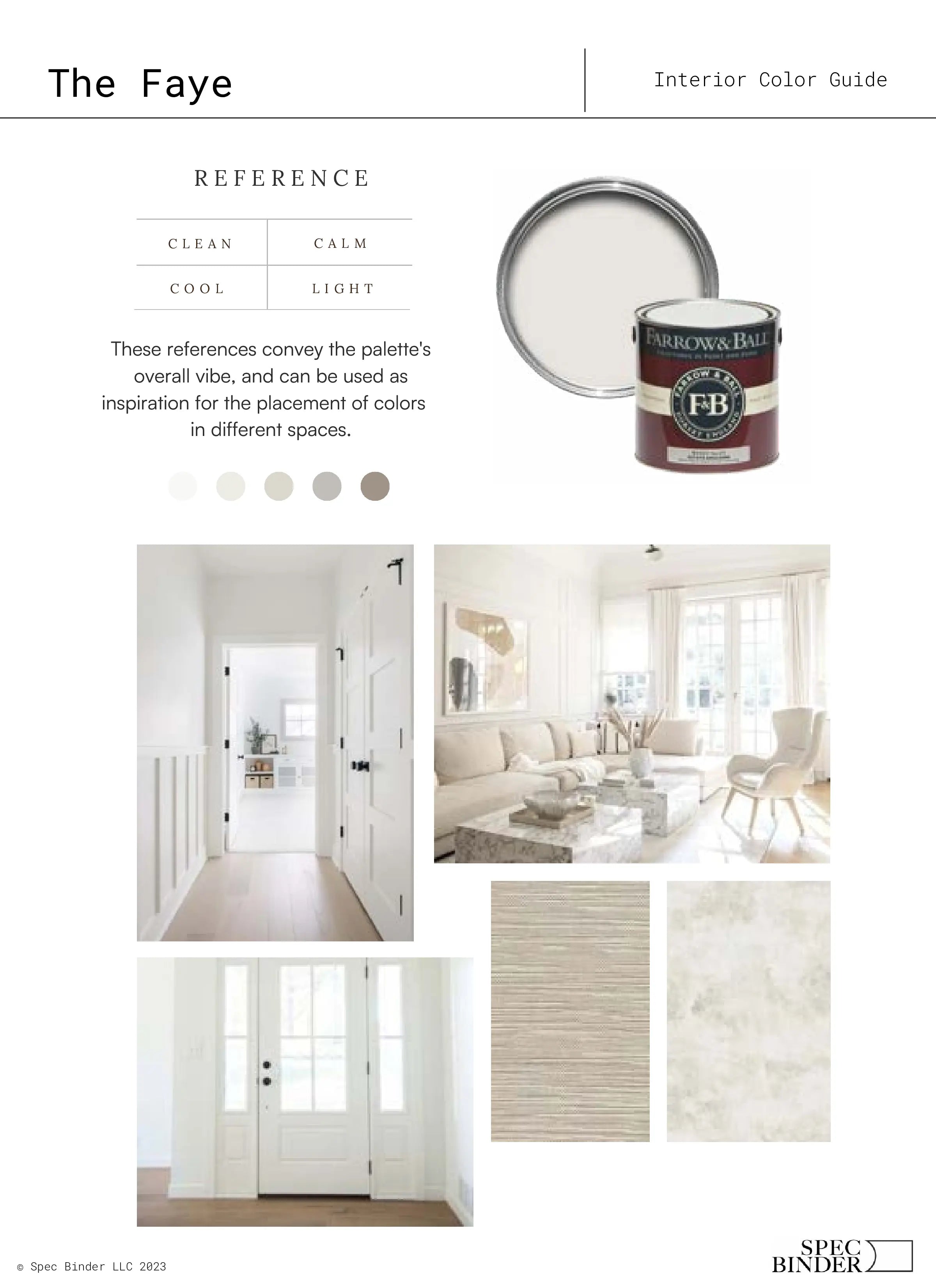 See photos of The Faye paint colors in different spaces.The Faye Color Palette reference images, paint samples, color swatches, and design elements. The Faye color guide is Clean, Calm, Cool , and Light. The Faye