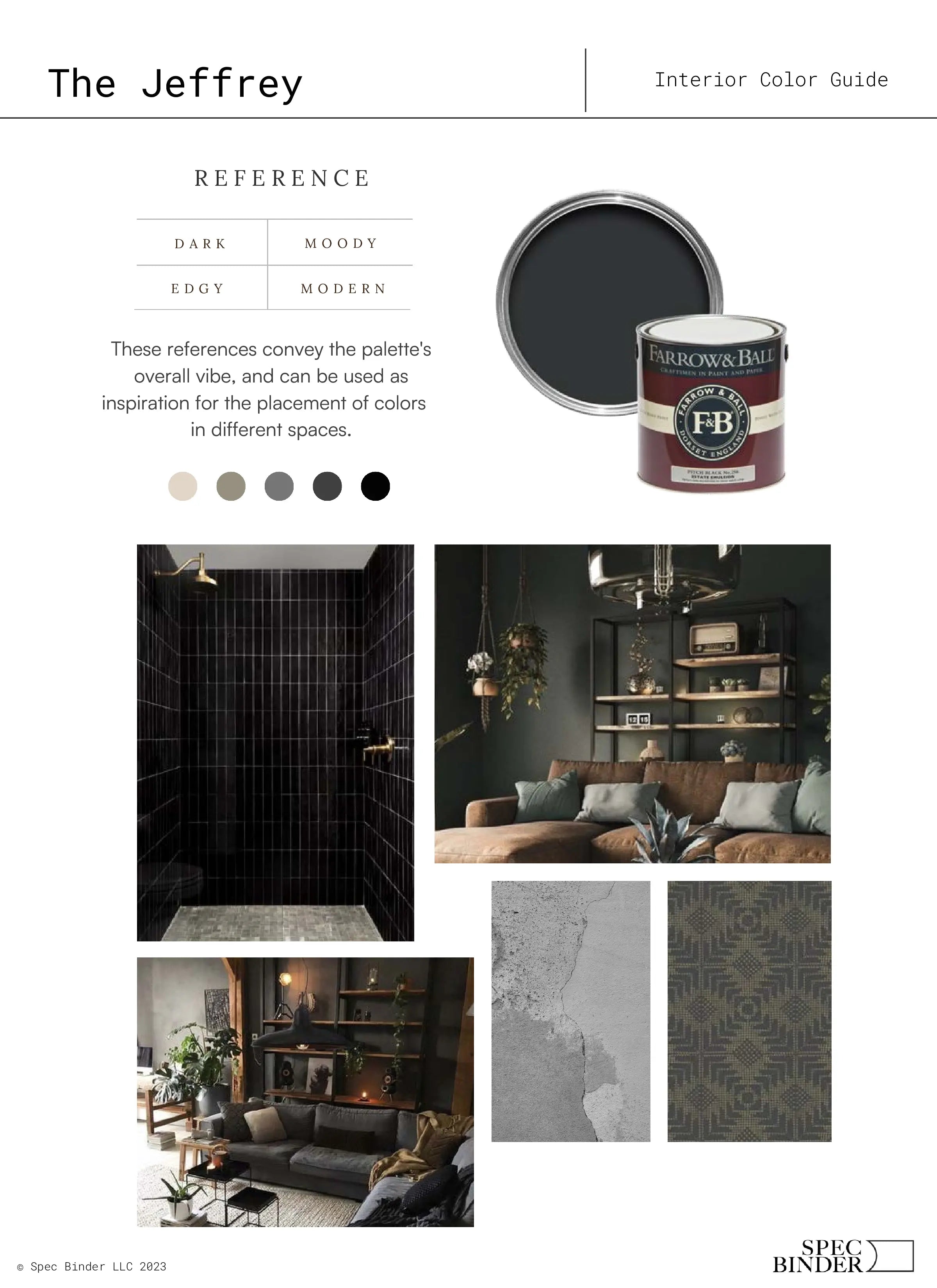 See photos of The Jeffrey paint colors in different spaces.The Jeffrey Color Palette reference images, paint samples, color swatches, and design elements. The Jeffrey color guide is Dark, Moody, Edgy, and Modern. The Jeffrey